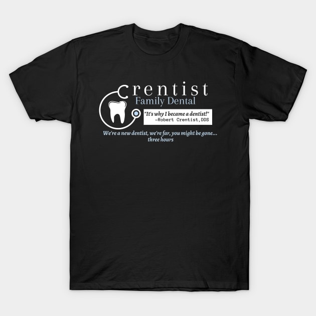 Crentist the Dentist T-Shirt by danonbentley